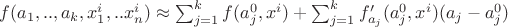 $f(a_1,..,a_k,x_{1}^i,..x_{n}^i)\approx \sum_{j=1}^kf(a_{j}^0,x^i)+\sum_{j=1}^kf'_{a_j}(a_{j}^0,x^i)(a_j-a_{j}^0)$
