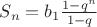 $S_n= b_1 \frac{1-q^n}{1-q}$