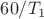 ${60}/{T_1}$