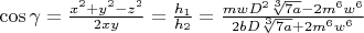 $\cos\gamma=\frac{x^2+y^2-z^2}{2xy}=\frac{h_1}{h_2}=\frac{mwD^2\sqrt[3]{7a}-2m^6w^6}{2bD\sqrt[3]{7a}+2m^6w^6}$