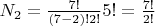 $N_2 = \frac{7!}{(7-2)!2!}5! = \frac{7!}{2!}$