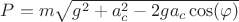 $P=m\sqrt{g^2+a_c^2-2ga_c\cos(\varphi)}$