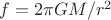 $f=2\pi GM/r^2$