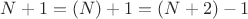 $N+1=(N)+1=(N+2)-1$