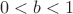$$0<b<1$$