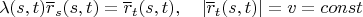 $$\lambda (s,t)\overline r_s(s,t)=\overline r_t(s,t),\quad |\overline r_t(s,t)|=v=const$$
