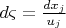 $d\varsigma = \frac{dx_j}{u_j}$