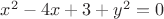 $x^2-4x+3+y^2=0$