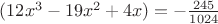 $(12x^3-19x^2+4x)=-\frac{245}{1024}$