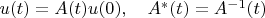 $u(t)=A(t)u(0),\quad A^*(t)=A^{-1}(t)$