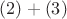 $(2)+(3)$