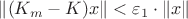 $\|(K_m - K)x\| < \varepsilon_1 \cdot \|x\|$