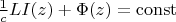 $\frac 1 c LI(z)+\Phi(z)=\operatorname{const}$