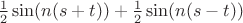 $\frac12\sin(n(s+t))+\frac12\sin(n(s-t))$