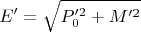 $$E' = \sqrt{P_0'^2+M'^2}$$