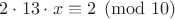 $2\cdot 13 \cdot x\equiv 2 \pmod {10}$