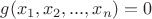 $g(x_1,x_2,...,x_n)=0$
