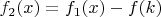 $f_2(x)=f_1(x)-f(k)$