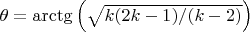 $\theta=\arctg\left( \sqrt{k(2k-1)/(k-2)}\right) $
