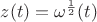 $z(t)=\omega^{\frac{1}{2}}(t)$