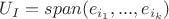 $U_I=span(e_{i_1},...,e_{i_k})$
