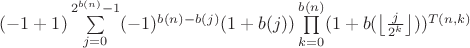 $(-1+1)\sum\limits_{j=0}^{2^{b(n)}-1}(-1)^{b(n)-b(j)}(1+b(j))\prod\limits_{k=0}^{b(n)}(1+b(\left\lfloor\frac{j}{2^k}\right\rfloor))^{T(n,k)}$