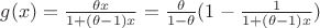 $g(x)=\frac{\theta x}{1+(\theta-1)x}=\frac{\theta}{1-\theta}(1-\frac{1}{1+(\theta-1)x})$