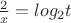 $\frac2x=log_2{t}$