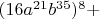 $(16a^{21}b^{35})^8+$