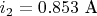 $i_2=0.853 \text{ A}$