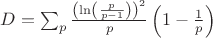 $   D = \sum_p \frac{\left(\ln\left(\frac{p}{p-1}\right)\right)^2}{p} \left(1 - \frac{1}{p}\right)$