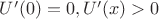 $U'(0)=0, U'(x)>0$