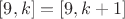 $[9,k] = [9,k+1]$