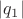 $|q_1|$ $|q_1|$