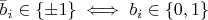 $\bar{b}_{i}\in\{\pm1\} \iff b_{i}\in\{0,1\}$