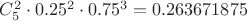 $C_5^2 \cdot  0.25 ^  2 \cdot 0.75 ^  3  = 0.263671875  $