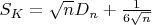 $S_K =\sqrt{n}D_n+\frac{1}{6\sqrt{n}}$