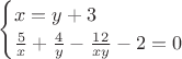 $
\begin{cases} 
x = y + 3 \\ 
\frac{5}{x} + \frac{4}{y} - \frac{12}{xy} - 2 = 0 
\end{cases}$