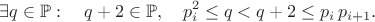 $$\exists q\in\mathbb{P}:\quad q+2\in\mathbb{P},\quad p_i^2\le q<q+2\le p_i\,p_{i+1}.$$