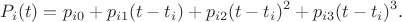 $$
P_i(t) = p_{i0} + p_{i1} (t - t_i) + p_{i2} (t - t_i)^2 + p_{i3} (t - t_i)^3.
$$