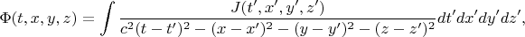 $$
\Phi(t,x,y,z) = \int \frac{J(t',x',y',z')}{c^2 (t-t')^2 - (x-x')^2 - (y-y')^2 - (z-z')^2} dt' dx' dy' dz',
$$