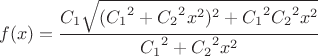 $$f(x)=\frac{C_1\sqrt{({C_1}^2+{C_2}^2x^2)^2+{C_1}^2{C_2}^2x^2}}{{C_1}^2+{C_2}^2x^2}$$ $$f(x)=\frac{C_1\sqrt{({C_1}^2+{C_2}^2x^2)^2+{C_1}^2{C_2}^2x^2}}{{C_1}^2+{C_2}^2x^2}$$