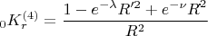 $$_0K_r^{(4)}=\frac {1-e^{-\lambda}R'^2+e^{-\nu}R \dot { }^2}{R^2}$$