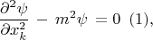 $$\frac{\partial^2\psi}{\partial x^2_k}\,-\,m^2\psi\,=0\,\,\,(1),$$