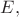 $E{,}$ $E{,}$