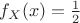 $f_{X}(x)=\frac{1}{2}$