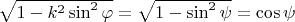 $\sqrt{1-k^2\sin^2\varphi}=\sqrt{1-\sin^2\psi}=\cos\psi$