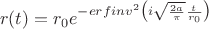 $$r(t)=r_0 e^{-erfinv^2\bigl(i\sqrt\frac{2a}\pi \frac t{r_0}\bigr)}$$ $$r(t)=r_0 e^{-erfinv^2\bigl(i\sqrt\frac{2a}\pi \frac t{r_0}\bigr)}$$