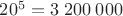 $20^5 = 3\;200\;000 $ $20^5 = 3\;200\;000 $