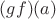 $(gf)(a)$
